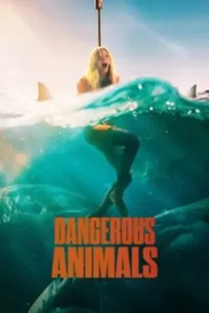 Download Dangerous Animals (2025) WEB-DL {English With Subtitles} Full Movie 480p [300MB] | 720p [800MB] | 1080p [2GB]