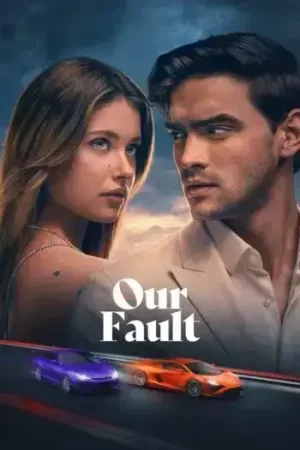 Download [18+] Our Fault {Aka Culpa Nuestra} (2025) WEB-DL Dual Audio {Hindi-Spanish} 480p [415MB] | 720p [1GB] | 1080p [2.2GB] | 2160p [15.1GB]