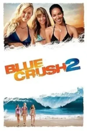 Download Blue Crush 2 (2011) Dual Audio {Hindi-English} BluRay 480p [400MB] | 720p [1.2GB] | 1080p [2.5GB]