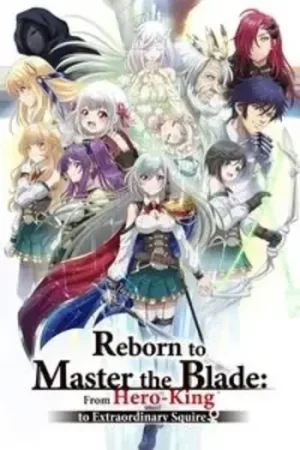 Download Reborn to Master the Blade: From Hero-King to Extraordinary Squire (Season 1) [S01- 10 Added] {Hindi-Japanese} Anime Series 480p 720p & 1080p WEB-DL