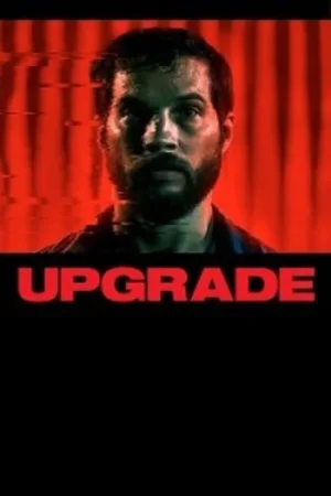 Download Upgrade (2018) Blu-Ray Dual Audio {Hindi-English} 480p [380MB] | 720p [850MB] | 1080p [1.9GB]