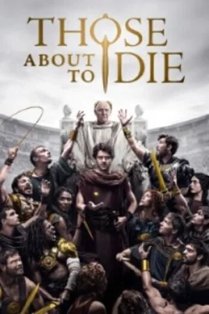 Download Those About to Die (Season 1) {English With Subtitles} Amazon Prime 1080p | 720p WEB-DL