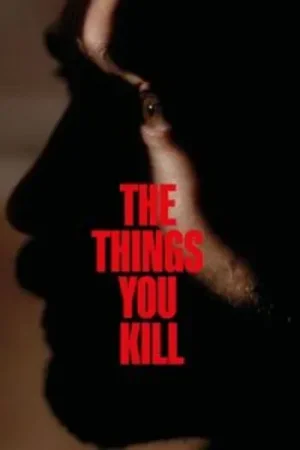 Download The Things You Kill (2025) Amazon WEB-DL Dual Audio {Hindi-Turkish} 480p [290MB] | 720p [1.2GB] | 1080p [4GB]