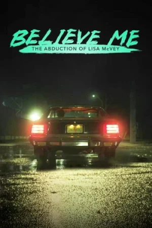 Download Believe Me: The Abduction of Lisa McVey (2018) WEB-DL Dual Audio {Hindi-English} 480p [315MB] | 720p [870MB] | 1080p [1.6GB] x264