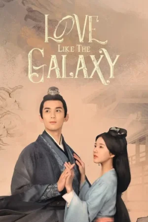Download Love Like the Galaxy (Season 1) Hindi ORG Dubbed C-Drama Series 480p 720p & 1080p WEB-DL